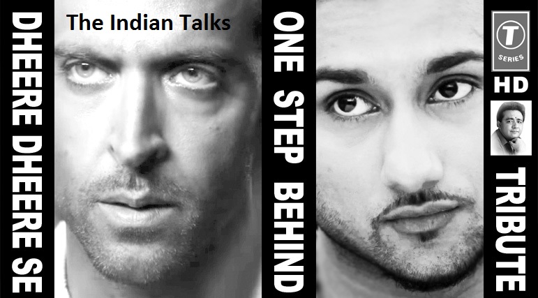 Hrithik Roshan to Feature in Next Single of Yo Yo Honey Singh Dheere-Dheere-Se-Song-Video-Recreated-Honey-Singh-Lyrics-Hrithik-Roshan-Dance-T-Series-2015-