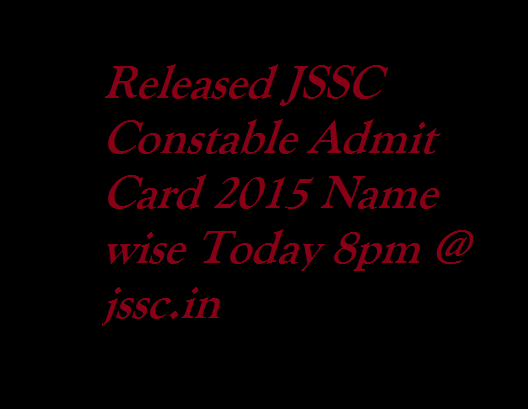 Released JSSC Constable Admit Card 2015 Name wise Today 8pm @ jssc.in