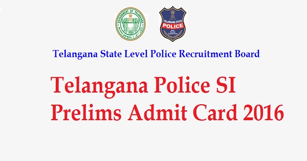 Telangana Police SI Prelims Admit Card 2016