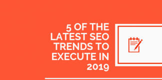 5 OF THE LATEST SEO TRENDS TO EXECUTE IN 2019